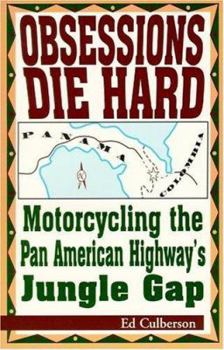 Paperback Obsessions Die Hard: Motorcycling the Pan American Highway's Jungle Gap Book