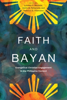 Paperback Faith and Bayan: Evangelical Christian Engagement in the Philippine Context Book