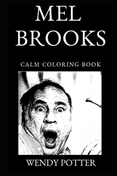Mel Brooks Calm Coloring Book (Mel Brooks Calm Coloring Books)