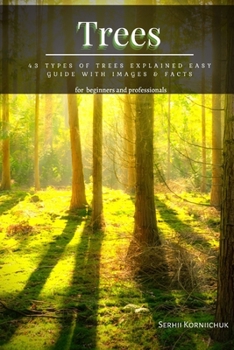 Paperback Trees: 43 Types of Trees Explained Easy Guide with Images & Facts Book