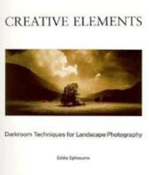 Paperback Creative Elements: Darkroom Techniques for Landscape Photography Book