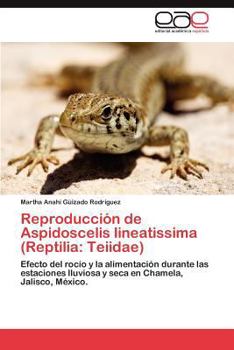 Reproduccion de Aspidoscelis Lineatissima (Reptilia: Teiidae)