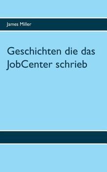 Paperback Geschichten die das JobCenter schrieb [German] Book