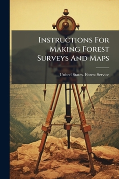 Paperback Instructions For Making Forest Surveys And Maps: (revised. ... .) Prepared In The Office Of Geography Book