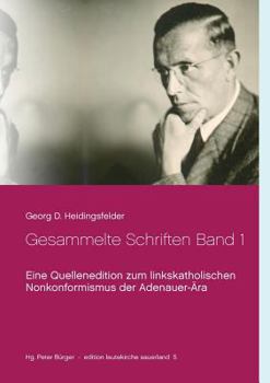 Paperback Gesammelte Schriften Band 1: Eine Quellenedition zum linkskatholischen Nonkonformismus der Adenauer-Ära [German] Book