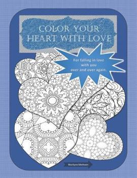 Paperback Color Your Heart with Love: For Falling in Love Over and Over Again. Book