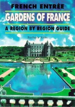 Paperback French Entree French Gardens - A Region by Region Guide Book