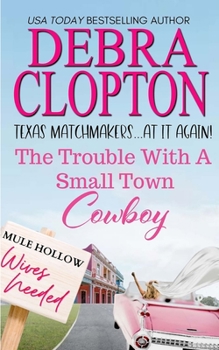 Paperback The Trouble with a Small Town Cowboy Book