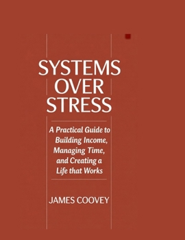 Paperback Systems Over Stress: A Practical Guide to Building Income, Managing Time, and Creating a Life That Works Book