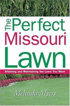 Paperback The Perfect Missouri Lawn: Attaining and Maintaining the Lawn You Want Book