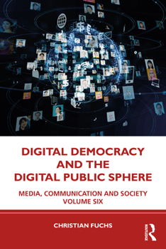 Paperback Digital Democracy and the Digital Public Sphere: Media, Communication and Society Volume Six Book