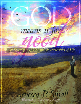 Hardcover God Means It for Good: The Sovereignty of God and the Irreversibles of Life Book