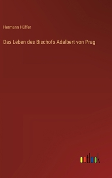 Das Leben des Bischofs Adalbert von Prag (German Edition)