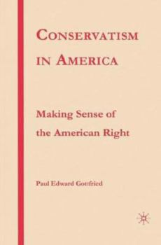 Hardcover Conservatism in America: Making Sense of the American Right Book