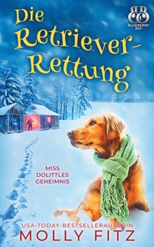 Die Retriever-Rettung (Miss Dolittles Geheimnis) (German Edition)