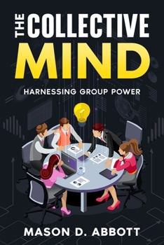 Paperback The Collective Mind: Harnessing Group Power Book