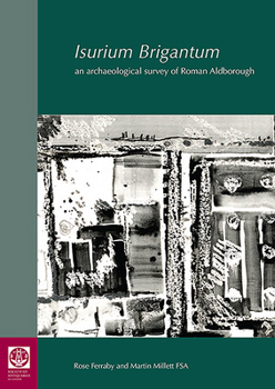 Hardcover Isurium Brigantum: An Archaeological Survey of Roman Aldborough Book