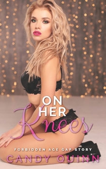 On Her Knees: Forbidden Age Gap Story - Book #11 of the Rough & Risky