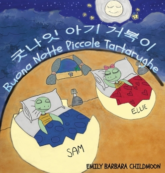 Buona Notte Piccole Tartarughe-굿나잇 아기 거북이: In una giornata qualunque, Ellie e Sam incontrano la Luna. La tua favola illustrata da leggere e colorare.늘 그렇듯이, 엘리와 샘은 밤 사이에 달을 만ᆩ