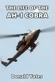 Paperback The Life of the AH-1 Cobra Book
