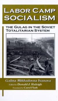 Paperback Labor Camp Socialism: The Gulag in the Soviet Totalitarian System: The Gulag in the Soviet Totalitarian System Book