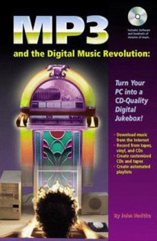 Paperback MP3 and the Digital Music Revolution: Turn Your PC Into a CD-Quality Digital Jukebox! [With CD-ROM] Book
