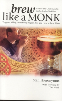 Paperback Brew Like a Monk: Trappist, Abbey, and Strong Belgian Ales and How to Brew Them Book