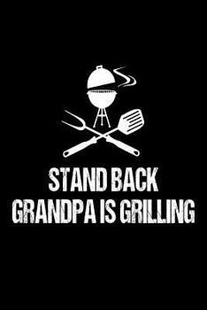 Paperback Stand Back Grandpa Is Grilling: Funny Grilling Meat Lover Gift Notebook For Grandfathers Book