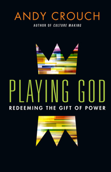 Hardcover Playing God: Redeeming the Gift of Power Book