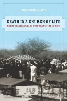 Death in a Church of Life: Moral Passion during Botswana's Time of AIDS - Book  of the Anthropology of Christianity