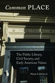 Common Place: The Public Library, Civil Society and Early American Values