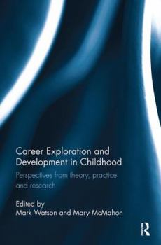 Paperback Career Exploration and Development in Childhood: Perspectives from Theory, Practice and Research Book