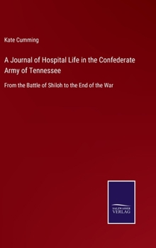 Hardcover A Journal of Hospital Life in the Confederate Army of Tennessee: From the Battle of Shiloh to the End of the War Book