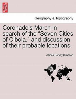 Paperback Coronado's March in Search of the Seven Cities of Cibola, and Discussion of Their Probable Locations. Book