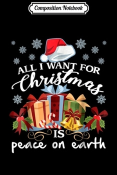 Paperback Composition Notebook: All I Want For Christmas Is Peace On Earth Journal/Notebook Blank Lined Ruled 6x9 100 Pages Book