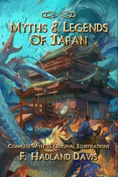 Myths & Legends of Japan: Complete With 35 Original Illustrations