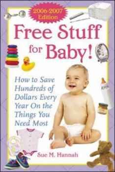 Paperback Free Stuff for Baby: How to Save Hundreds of Dollars Every Year on the Things You Need Most Book