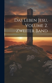 Hardcover Das Leben Jesu, Volume 2. Zweiter Band [German] Book