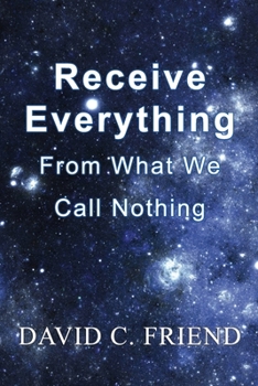 Paperback Receive Everything From What We Call Nothing Book