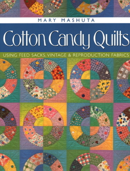 Paperback Cotton Candy Quilts: Using Feed Sacks, Vintage & Reproduction Fabrics Book
