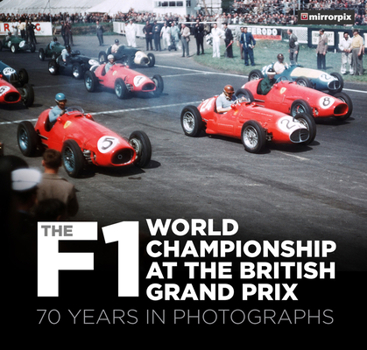 Paperback The F1 World Championship at the British Grand Prix: 70 Years in Photographs Book