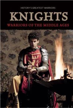 Knights: Warriors of the Middle Ages - Book  of the History's Greatest Warriors