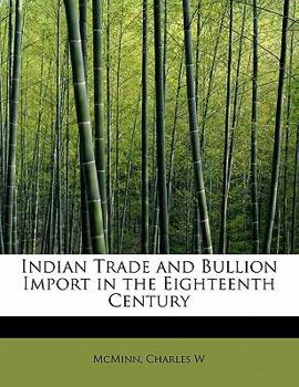 Indian Trade and Bullion Import in the Eighteenth Century