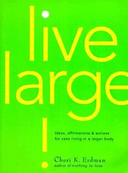 Paperback Live Large!: Ideas, Affirmations, and Actions for Sane Living in a Larger Body Book