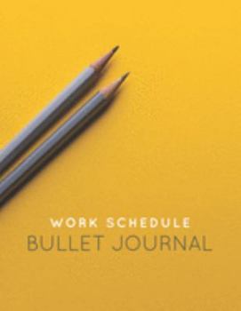 Paperback Work Schedule Bullet Journal: Blank Dot Grid Notebook to Organize and Plan Using the Bullet Journal Method Book