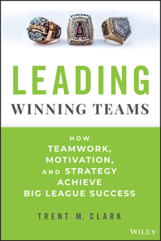 Hardcover Leading Winning Teams: How Teamwork, Motivation, and Strategy Achieve Big League Success Book