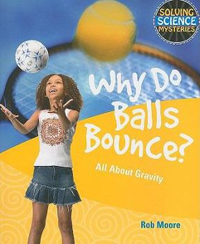 Paperback Why Do Balls Bounce?: All about Gravity Book