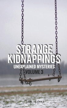 Paperback Strange Kidnappings: Unexplained Mysteries, Volume 3 Book