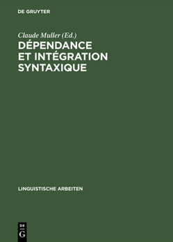 Hardcover Dépendance Et Intégration Syntaxique: Subordination, Coordination, Connexion [French] Book