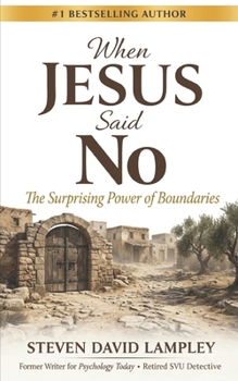 WHEN JESUS SAID NO: The Surprising Power of Boundaries